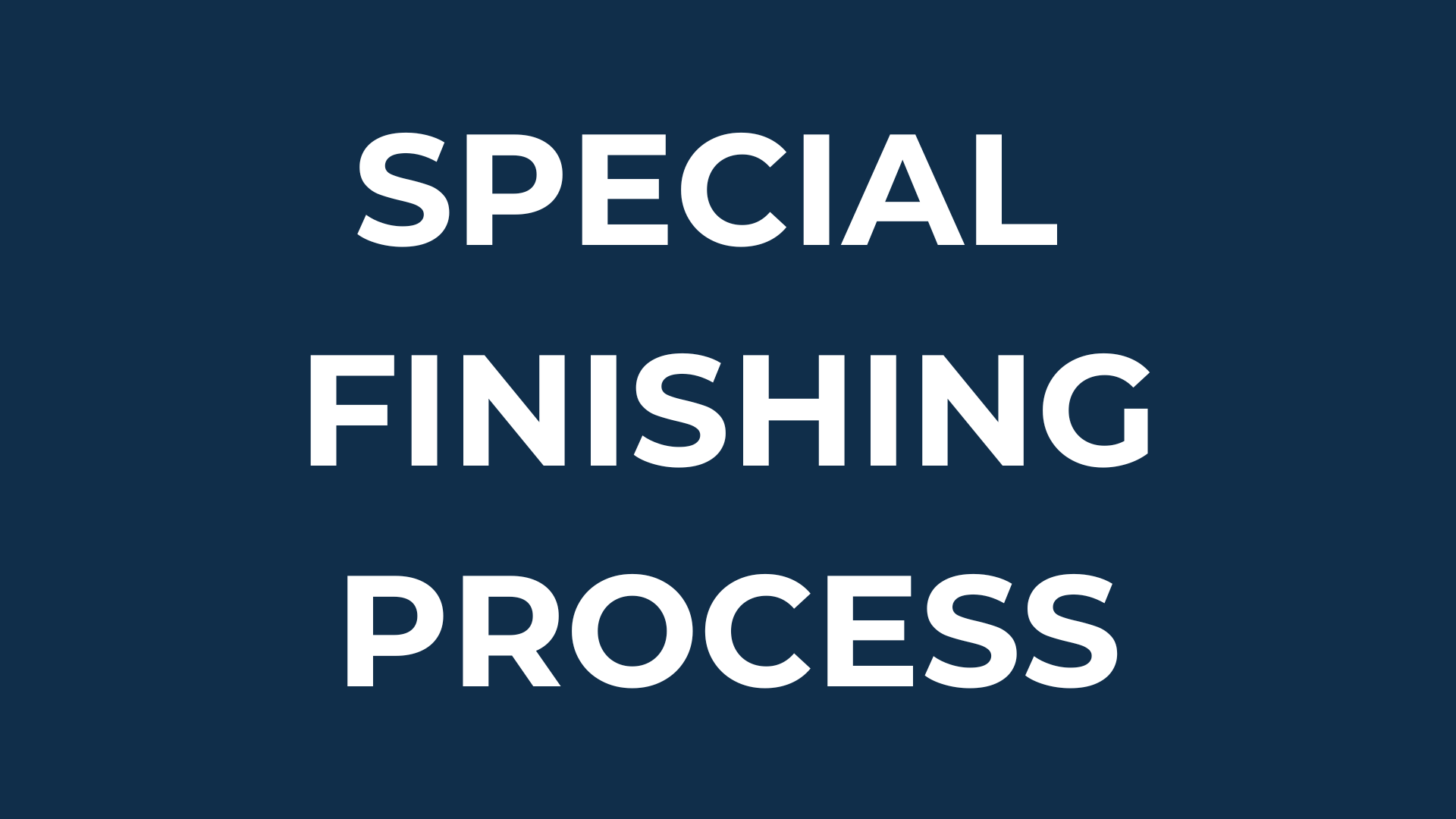 Special finishing process
